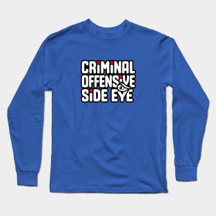 Criminal Offensive Side Eye - GenZ Slang Long Sleeve T-Shirt